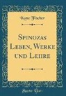 Kuno Fischer - Spinozas Leben, Werke und Lehre (Classic Reprint)