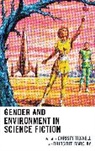Bridgitte Barclay, Bridgitte Tidwell Barclay, Bridgitte Barclay, Christy Tidwell - Gender and Environment in Science Fiction