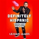 Lejuan James - Definitely Hispanic: Essays on Growing Up Latino and Celebrating What Unites Us (Audio book)