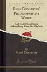 René Descartes - René Descartes' Philosophische Werke, Vol. 1