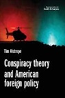 Tim Aistrope, Aistrope Tim Tim - Conspiracy Theory and American Foreign Policy