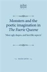 Maik Goth - Monsters and the Poetic Imagination in the Faerie Queene