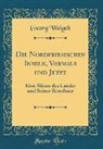 Georg Weigelt - Die Nordfriesischen Inseln, Vormals und Jetzt