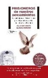 Elaine Dundon, Alex Pattakos - Prisioneros de nuestros pensamientos : los principios de Viktor Frankl para descubrir el sentido en la vida y en el trabajo