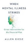 Allen Giese - When Mental Illness Strikes: Crisis Intervention for the Financial Plan