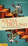 Emanuele Felice - Ascesa e declino. Storia economica d'Italia