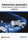 Massimiliano Eberini - Automazione pneumatica. Componenti, applicazioni e soluzioni verso l'industria 4.0
