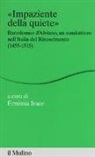 E. Irace - Impaziente della quiete. Bartolomeo d'Alviano, un condottiero nell'Italia del Rinascimento (1455-1515)