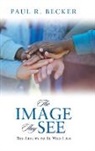 Paul R. Becker - The Image They See