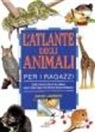 David Lambert - L' atlante degli animali per i ragazzi. Come si sono evoluti gli animali, dove vivono oggi, perché tanti sono in pericolo