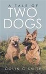 Colin C Smith, Colin C. Smith - A Tale of Two Dogs