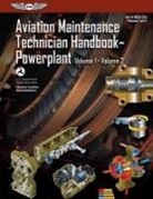 Federal Aviation Administration (FAA)/Av, Federal Aviation Administration (FAA)/Aviation Supplies &amp; Academics (Asa) - Aviation Maintenance Technician Handbook: Powerplant