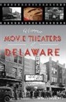 Michael Nazarewycz, Michael J Nazarewycz, Michael J. Nazarewycz - Historic Movie Theaters of Delaware