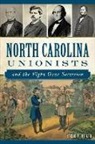 Steve Miller, Steve M. Miller - North Carolina Unionists and the Fight Over Secession