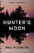 Philip Caputo - Hunter's Moon A Novel in Stories