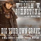 J. A. Johnstone, William W. Johnstone - Dig Your Own Grave (Audio book)