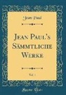 Jean Paul - Jean Paul's Sämmtliche Werke, Vol. 1 (Classic Reprint)