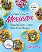 Leslie Limon, Leslie Limón - Everyday Mexican Instant Pot Cookbook