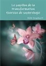 Melle Seraphine, Melle Seraphine(r), Melle Séraphine(r), Melle Séraphine® - Le Papillon de la Transformation - Exercice de Sophrologie