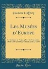 Gustave Geffroy - Les Musées d'Europe