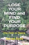Darrell Scott - Lose Your Mind and Find Your Purpose: The Path to Peace