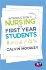 Calvin Moorley, Calvin (London South Bank University Moorley, Author, Calvin Moorley - Introduction to Nursing for First Year Students
