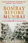 Prashant Kidambi, KIDAMBI PRASHAN, Rachel Dwyer, Dwyer Rachel, Manjiri Kamat, Kamat Manjiri... - Bombay Before Mumbai