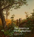 Nancy K. Anderson, Anderson Nancy K., Tim Barringer, Barringer Tim, Linda S. Ferber, Linda S. Anderson Ferber... - The American Pre-Raphaelites