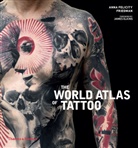 James Elkins, Anna F. Friedman, Anna Felicity Friedman - The World Atlas of Tattoo
