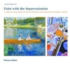 Jonathan Stephenson - Paint with the Impressionists A Step by Step Guide (Paperback)