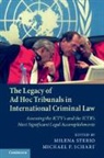 EDITED BY MILENA STE, Milena Scharf Sterio, Michael Scharf, Michael (Case Western Reserve University Scharf, Scharf Michael, Milena Sterio... - Legacy of Ad Hoc Tribunals in International Criminal Law