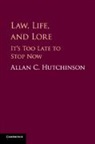 Allan C Hutchinson, Allan C. Hutchinson, Allan C. (York University Hutchinson, Hutchinson Allan C. - Law, Life, and Lore