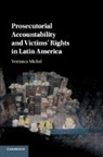 Veronica Michel, Verónica Michel, Veronica (John Jay College of Criminal Jus Michel, Veronica (John Jay College of Criminal Justice Michel - Prosecutorial Accountability and Victims'' Rights in Latin America