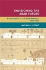 Nathan Citino, Nathan J. Citino, Nathan J. (Rice University Citino, CITINO NATHAN J. - Envisioning the Arab Future