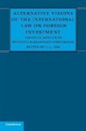 C. L. Lim, C. L. (The University of Hong Kong) Lim, C. L. Lim, C. L. (The University of Hong Kong) Lim, Lim C. L. - Alternative Visions of the International Law on Foreign Investment