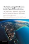 David B. Wilkins, David B. (Harvard Law School Wilkins, Vikramaditya S Khanna, Vikramaditya S. Khanna, Vikramaditya S. (University of Michigan Law School) Khanna, David M Trubek... - Indian Legal Profession in the Age of Globalization