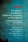Program on Humanitarian Policy and Conflict Resear, Claude Bruderlein, Bruderlein Claude, Rob Grace, Program on Humanitarian Policy and Confl, Program on Humanitarian Policy and Conflict Research - Hpcr Practitioner s Handbook on Monitoring, Reporting, and Fact Findin