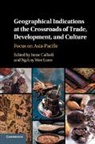 Irene Calboli, Irene (Singapore Management University) N Calboli, Irene Calboli, Irene (Singapore Management University) Calboli, Calboli Irene, Wee Loon Ng-Loy... - GEOGRAPHICAL INDICATIONS AT CROSS