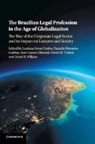 Luciana Gross Cunha, Luciana Gross Gabbay Cunha, Luciana Gross Cunha, Daniela Monteiro Gabbay, Jose Garcez Ghirardi, José Garcez Ghirardi... - Brazilian Legal Profession in the Age of Globalization