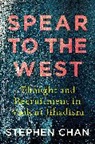 Stephen Chan, Chan Stephen - Spear to the West