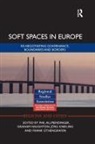Phil (Cambridge University) Haughton Allmendinger, Phil (University of Cambridge Allmendinger, Phil Haughton Allmendinger, Phil Allmendinger, Graham Haughton, Jörg Knieling... - Soft Spaces in Europe