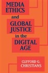 Clifford G. Christians, Clifford G. (University of Illinois Christians, Christians Clifford G. - Media Ethics and Global Justice in the Digital Age