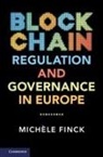 Miche Le Finck, Miche Le (Max-Planck-Institut Fur Innovatio Finck, Miche le (Max-Planck-Institut fur Innovation und Wettbewerb Finck, Miche&amp; Finck, Miche`le Finck, Miche¿le Finck... - Blockchain Regulation and Governance in Europe