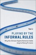 Yao Li, Yao (Harvard University Li,  Li Yao - Playing By the Informal Rules - Why the Chinese Regime Remains Stable Despite Rising Protests