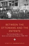 Stacy D. Fahrenthold, Stacy D. (Assistant Professor of Hist Fahrenthold, Stacy D. (Assistant Professor of History Fahrenthold - Between the Ottomans and the Entente