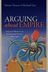 Martin Thomas, Martin (Professor of Imperial History Thomas, Martin Toye Thomas, Thomas Martin, Richard Toy, Richard Toye... - Arguing About Empire