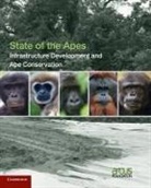 Arcus Foundation, Arcus Foundation, Arcus Foundation - State of the Apes Infrastructure Development and Ape Conservation: