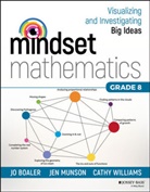J Boaler, Jo Boaler, Jo Munson Boaler, Je Munson, Jen Munson, Cathy Williams - Mindset Mathematics: Visualizing and Investigating Big Ideas, Grade 8