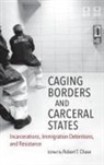 Robert T. Chase, Robert T. Chase - Caging Borders and Carceral States