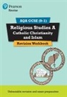 Tanya Hill - Revise AQA GCSE Religious Studies Catholic Christianity and Islam Revision Workbook